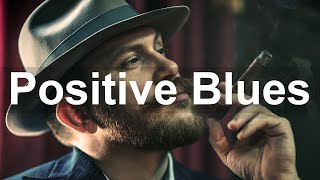 Positive Blues Music  Happy Whiskey Blues and Slow Rock Music to Relax [upl. by Moya842]