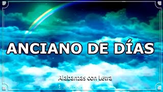 Anciano de Días  Alabanza con letra [upl. by Brittni]