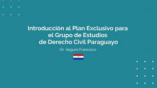 Introducción al plan exclusivo para el grupo de Estudios de Derecho Civil Paraguayo [upl. by Nyla]