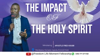 The Impact of the Holy Spirit Ap Dr Fred Kisubi [upl. by Vinita479]