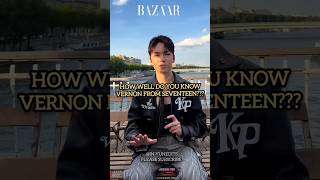 How well do you know VERNON from Seventeen kpop kpopidol fypシ seventeen vernon svtdarling [upl. by Finbur]