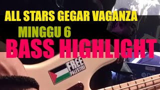 ALL STARS GEGAR VAGANZA  MINGGU 6  BASS HIGHLIGHT [upl. by Faline819]