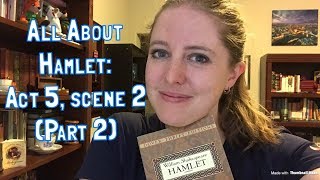 All About Hamlet Act 5 scene 2 Part 2 [upl. by Elbys75]