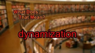 What does dynamization mean [upl. by Blossom]