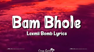 Bam Bhole Lyrics  Laxmii Bomb  Akshay Kumar Kiara Advani Viruss Ullumanati [upl. by Faucher]