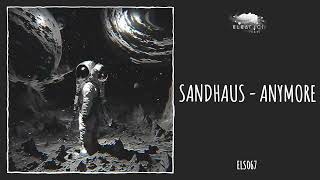 SANDHAUS  Anymore Eleatics Records [upl. by Pius889]