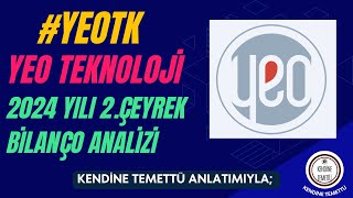 YEOTK YEO TEKNOLOJİ 2024 YILI 2ÇEYREK BİLANÇO ANALİZİ ŞAŞIRTTI [upl. by Bucher658]