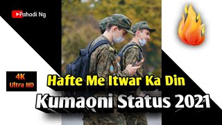 Hafte me itwar ka din kumauni song Full Screen status  Pahadi Kumaoni Garhwali Status Pahadi Viral [upl. by Balthasar]