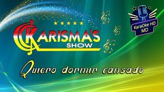 QUIERO DORMIR CANSADO  KARISMAS SHOW KaraOke HD quotCUMBIAquot [upl. by Aissenav]