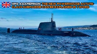 HMS Agamemnon The New Powerhouse AstuteClass Submarine Can Be Explained in 1 Word [upl. by Plusch391]