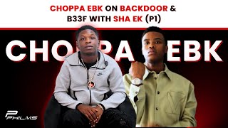 Choppa EBK Speaks On BACKDOOR amp BF w SHA EK P1 [upl. by Good637]