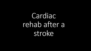 Is Cardiac rehab after a stroke ok [upl. by Aynotel]