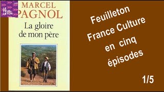 quotLa Gloire de mon pèrequot de Marcel Pagnol feuilleton en cinq épisodes [upl. by Ytnom]