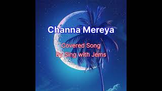 Channa Mereya Arijit Singh Song Covered Ae Dil Hai Mushkil [upl. by Neelyt41]