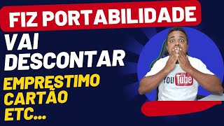 FIZ PORTABILIDADE E TENHO EMPRÉSTIMO VAI DESCONTAR portabilidade [upl. by Arnulfo]