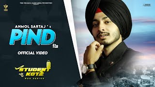 PIND Official Video I Anmol Sartaj I STUDENT KOTA I Latest Punjabi Song 2022 [upl. by Kovacev]