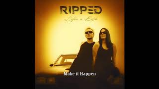 Ripped  Make It Happen Lyric Video [upl. by Walcoff]