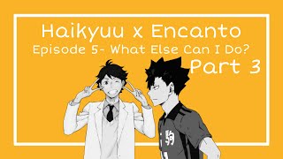 Haikyuu Texts x Encanto What Else Can I Do 33 [upl. by Agnimod]