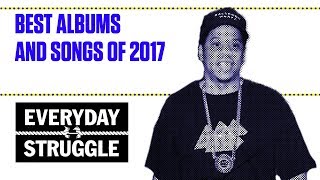 Best Albums and Songs of 2017  Everyday Struggle [upl. by Tyrus160]