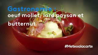 Gastronomie  œuf mollet lard paysan et butternut  Météo à la carte [upl. by Morie]