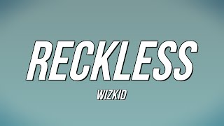 WizKid  Reckless Lyrics [upl. by Naitsabas45]