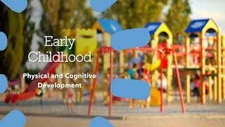 Early Childhood  Physical and Cognitive Development [upl. by Aneer]