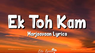 Ek Toh Kam Zindagani Lyrics  Marjaavaan  Neha Kakkar Yash Narvekar Indeevar Tanishk [upl. by Lyns]