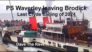 PS Waverley leaving Brodick for the last time 2024davetheraverovingtherock [upl. by Anerom205]