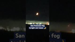 San Francisco fog Moon 🌙 [upl. by Ajiak]