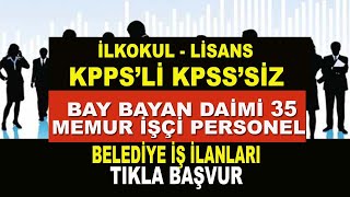 BELEDİYE İŞ İLANLARI KPSSLİ KPSSİZ İŞÇİ MEMUR ALIMI [upl. by Rol]