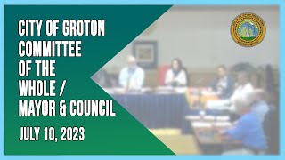 City of Groton Committee of the Whole  Mayor amp Council 71023 [upl. by Esinrahs57]