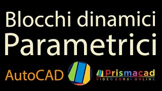 Blocchi dinamici Parametrici  Nuove Lezioni su prismacad corsi [upl. by Irac]