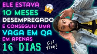 É por isso que após passar 10 meses desempregado ele conseguiu uma vaga de QA em 16 dias [upl. by Epp]