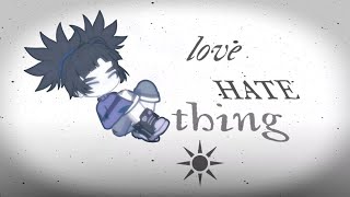 Love hate thing GL2 [upl. by Alonzo]