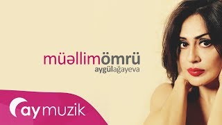 Aygül Ağayeva  Müellim Ömrü [upl. by Weider647]