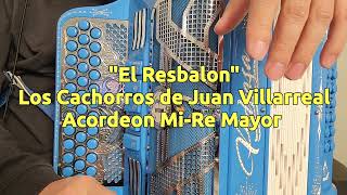 El ResbalonLos Cachorros De Juan VillarrealAcordeon MiRe Mayor [upl. by Ayarahs449]