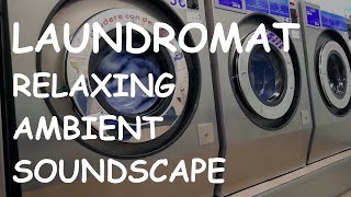 Relaxing Ambient Soundscape  Laundromat In The City  Washing MachinesDryers  Urban Ambience [upl. by Knighton]