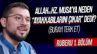 Allah Hz Musaya Neden “Ayakkabılarını Çıkar” Dedi  Burayı Terk Et  Ruberu B1 [upl. by Yelsiap]