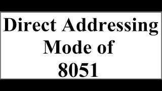 Direct Addressing Mode of 8051 [upl. by Anile]