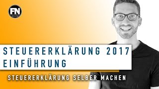 Steuererklärung 2017 Einführung  Steuererklärung selber machen 2017  Steuererklärung Tipps 2017 [upl. by Ariaek]