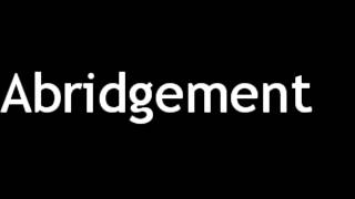 How to Pronounce Abridgement [upl. by Leuqar]