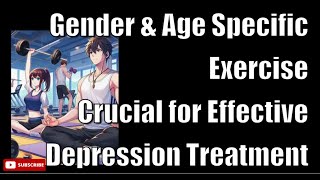 Gender and Age Specific Exercise Crucial for Effective Depression Treatment New Study Finds [upl. by Sirtimed]