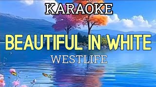 BEAUTIFUL IN WHITE  BY WESTLIFE KARAOKE [upl. by Roybn]