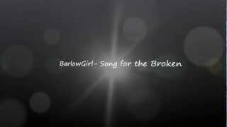 BarlowGirl  Song for the Broken With lyrics [upl. by Irtak623]