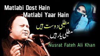 Matlabi Dost Hain Matlabi Yaar Hain  Qawali  Nusrat Fateh Ali Khan [upl. by Afaw]