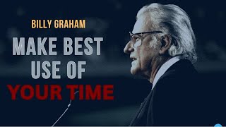 Life Is Short BILLY GRAHAM  Make The Best Use Of Your Time [upl. by Gittle155]