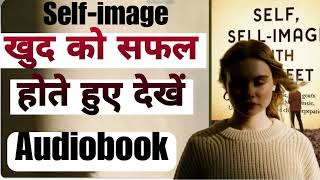 Transform Your SelfImage and Achieve Success Audiobook in Hindi [upl. by Zeuqirdor]