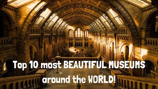 Top 10 most BEAUTIFUL MUSEUMS around the WORLD [upl. by Darryn]