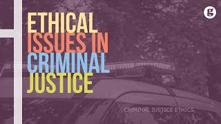 Ethical Issues in Criminal Justice [upl. by Onid173]