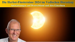 Die Herbstfinsternisse 2024 im Vedischen Horoskop  Auswirkungen für Deutschland und den Einzelnen [upl. by Vashtia]